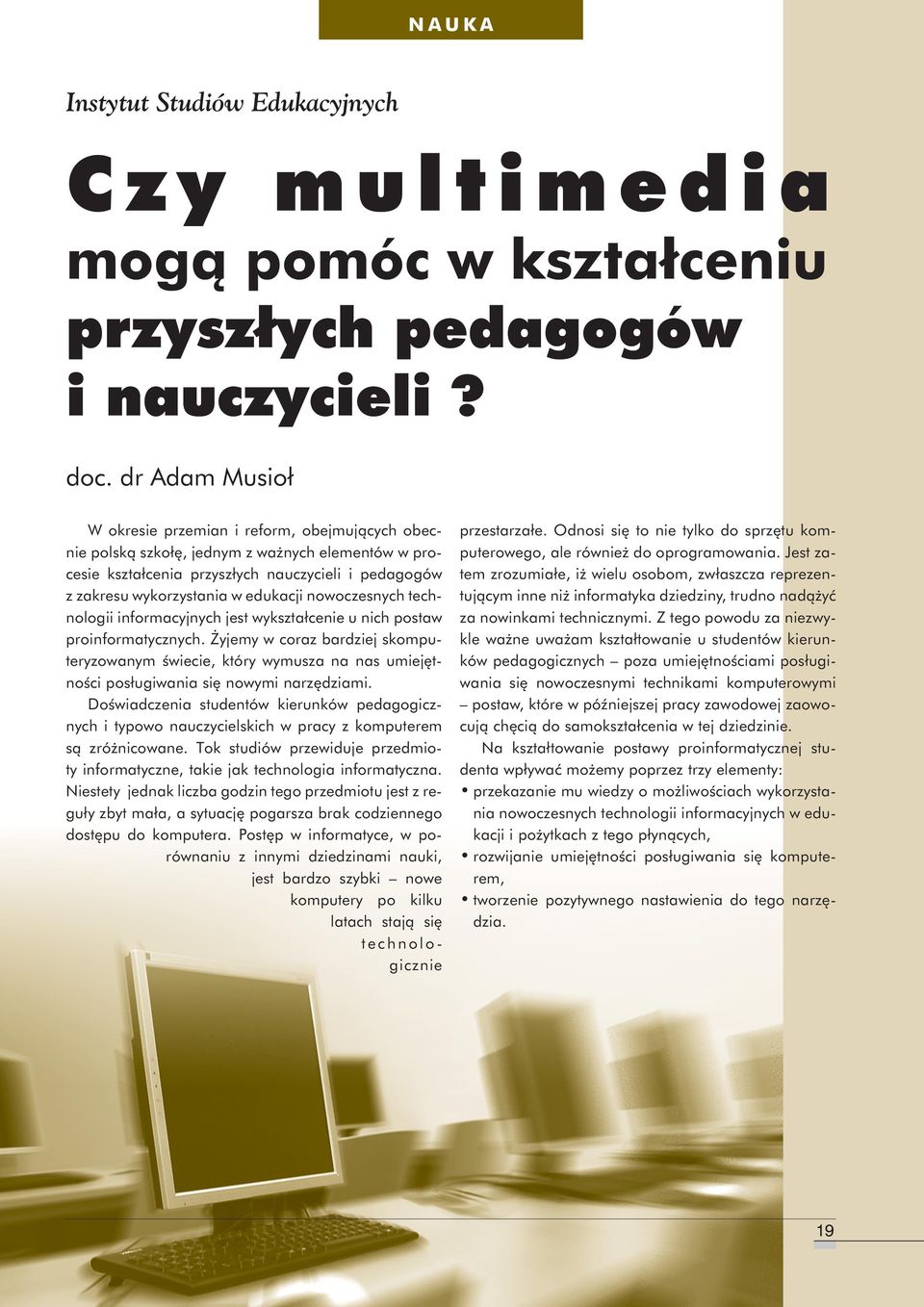 nowoczesnych technologii informacyjnych jest wykształcenie u nich postaw proinformatycznych.