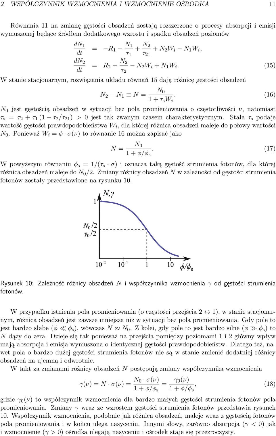 (15) W stanie stacjonarnym, rozwiązania układu równań 15 dają różnicę gęstości obsadzeń N 2 N 1 N = N 0 1 + τ s W i.