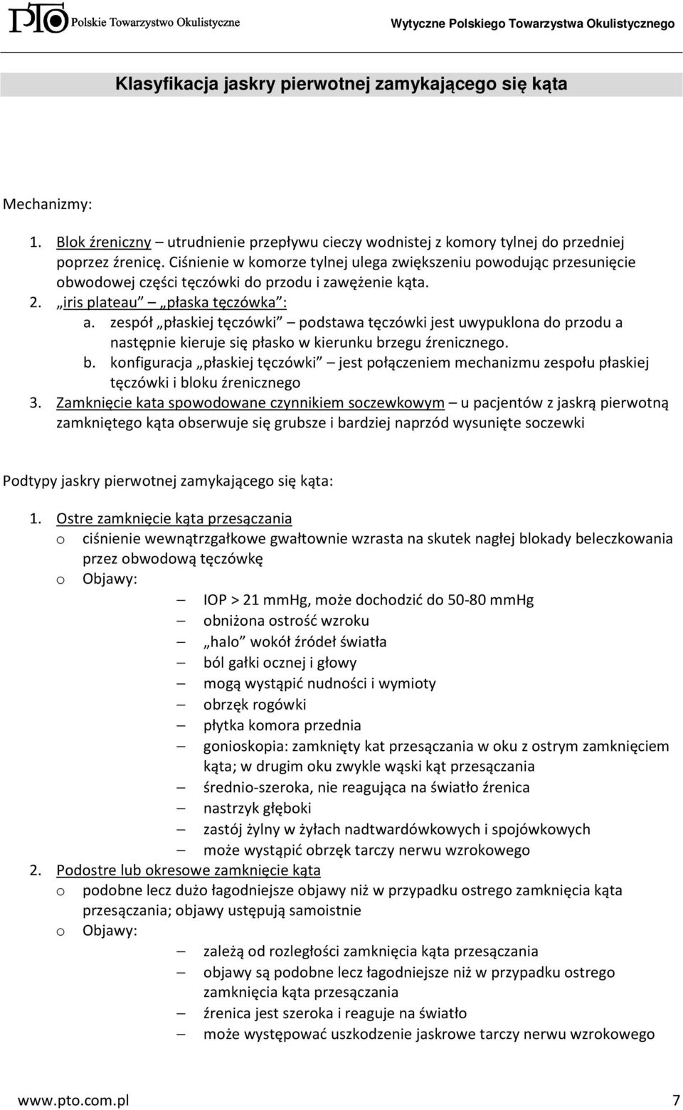 zespół płaskiej tęczówki podstawa tęczówki jest uwypuklona do przodu a następnie kieruje się płasko w kierunku br