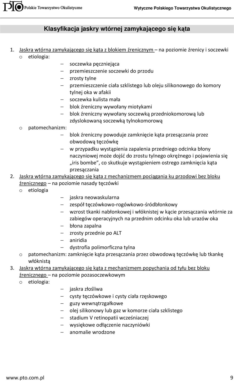 szklistego lub oleju silikonowego do komory tylnej oka w afakii soczewka kulista mała blok źreniczny wywołany miotykami blok źreniczny wywołany soczewką przedniokomorową lub zdyslokowaną soczewką