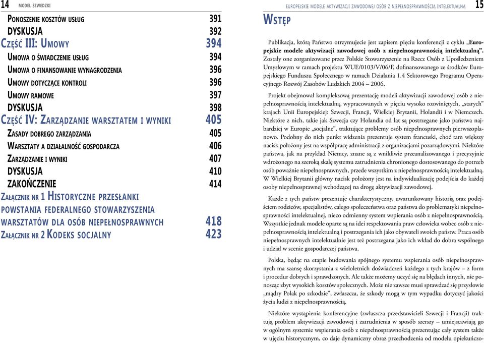 Historyczne przesłanki powstania federalnego stowarzyszenia warsztatów dla osób niepełnosprawnych 418 Załącznik nr 2 Kodeks socjalny 423 Wstęp europejskie modele aktywizacji zawodowej osób z