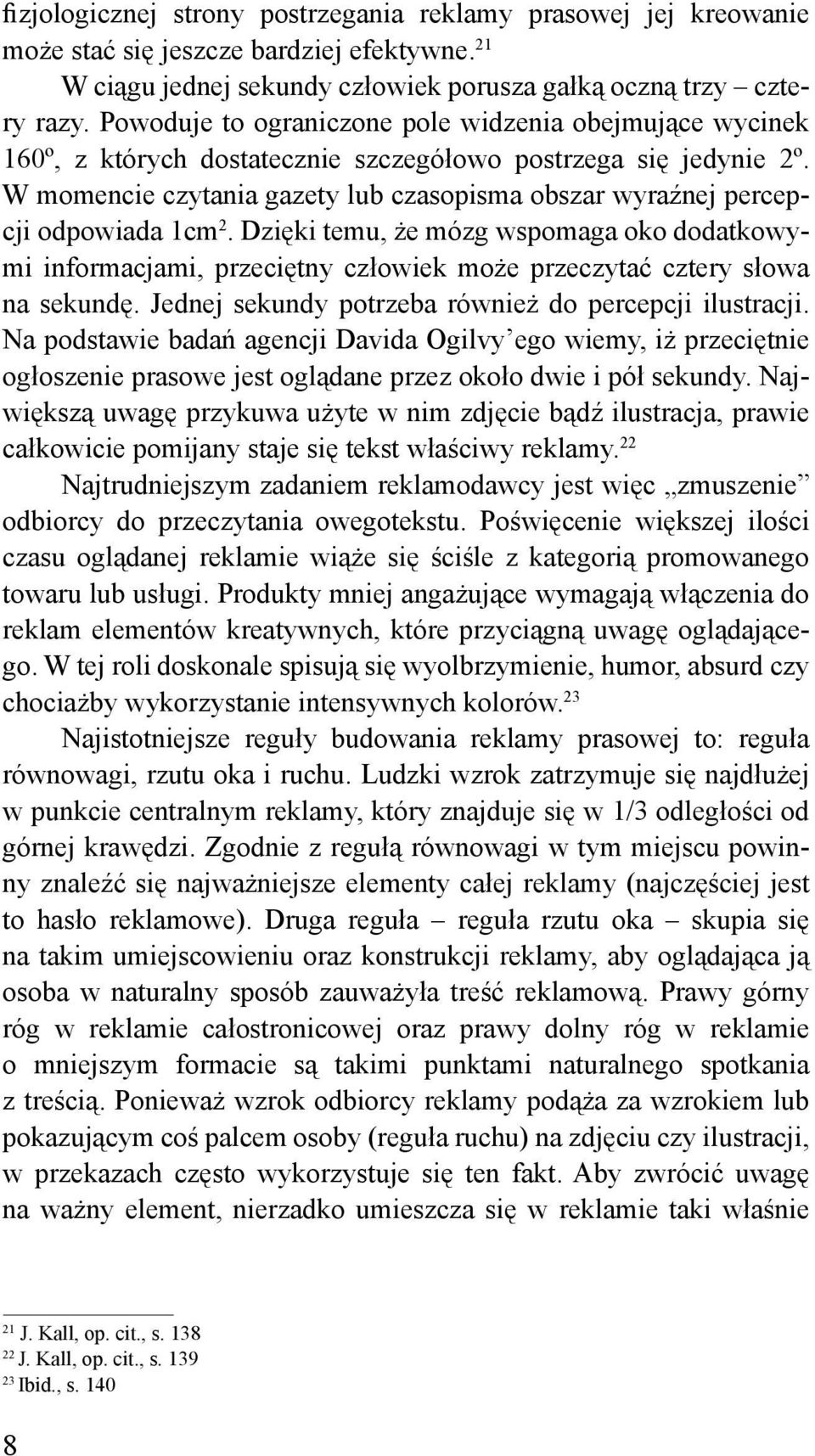 W momencie czytania gazety lub czasopisma obszar wyraźnej percepcji odpowiada 1cm 2.