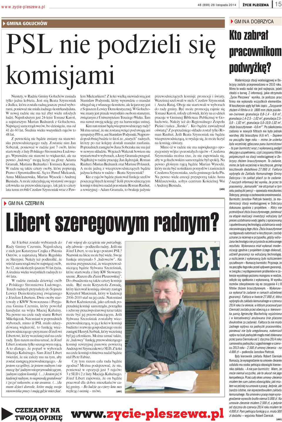 Należy też podkreślić, że wśród samorządowców najwięcej osób, bo 12, nie ukończyło jeszcze 50 lat życia. A średnia wieku wszystkich radnych to 44 lata.