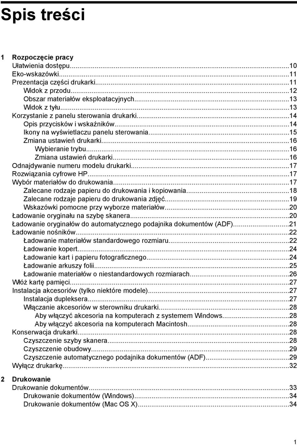 ..16 Zmiana ustawień drukarki...16 Odnajdywanie numeru modelu drukarki...17 Rozwiązania cyfrowe HP...17 Wybór materiałów do drukowania...17 Zalecane rodzaje papieru do drukowania i kopiowania.