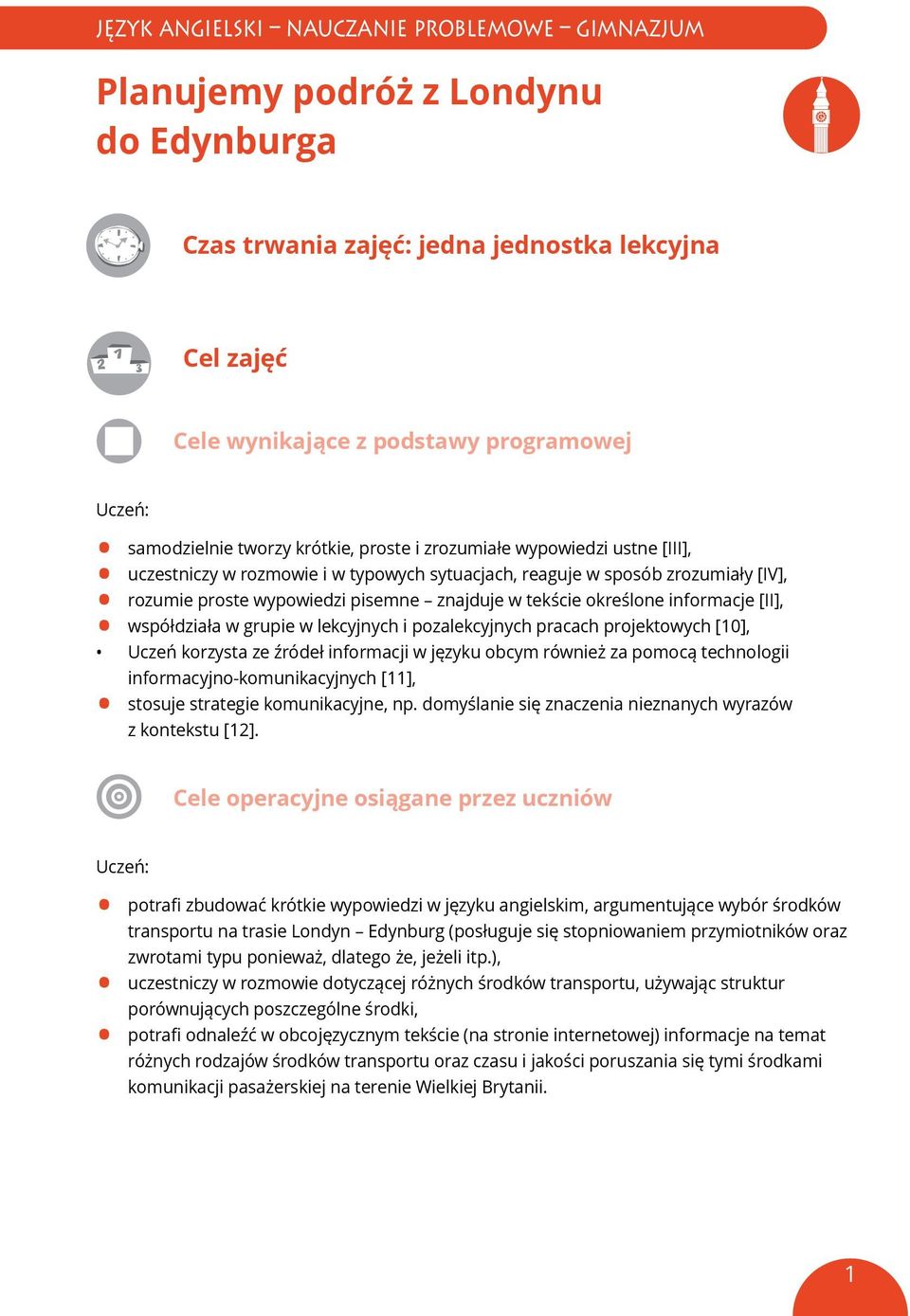 tekście określone informacje [II], współdziała w grupie w lekcyjnych i pozalekcyjnych pracach projektowych [10], Uczeń korzysta ze źródeł informacji w języku obcym również za pomocą technologii