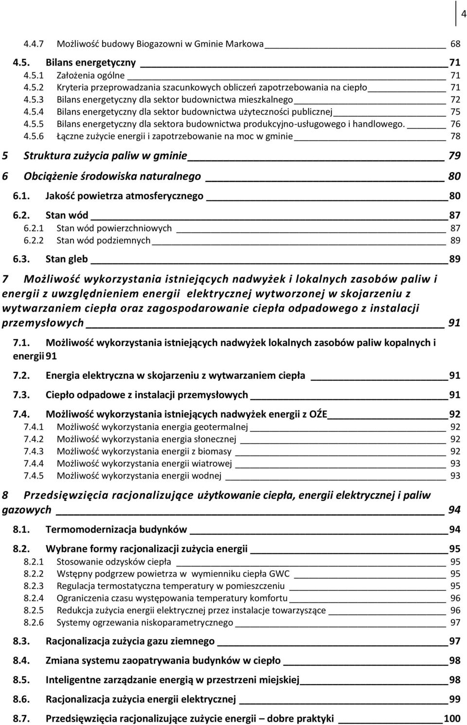 1. Jakość powietrza atmosferycznego 80 6.2. Stan wód 87 6.2.1 Stan wód powierzchniowych 87 6.2.2 Stan wód podziemnych 89 6.3.