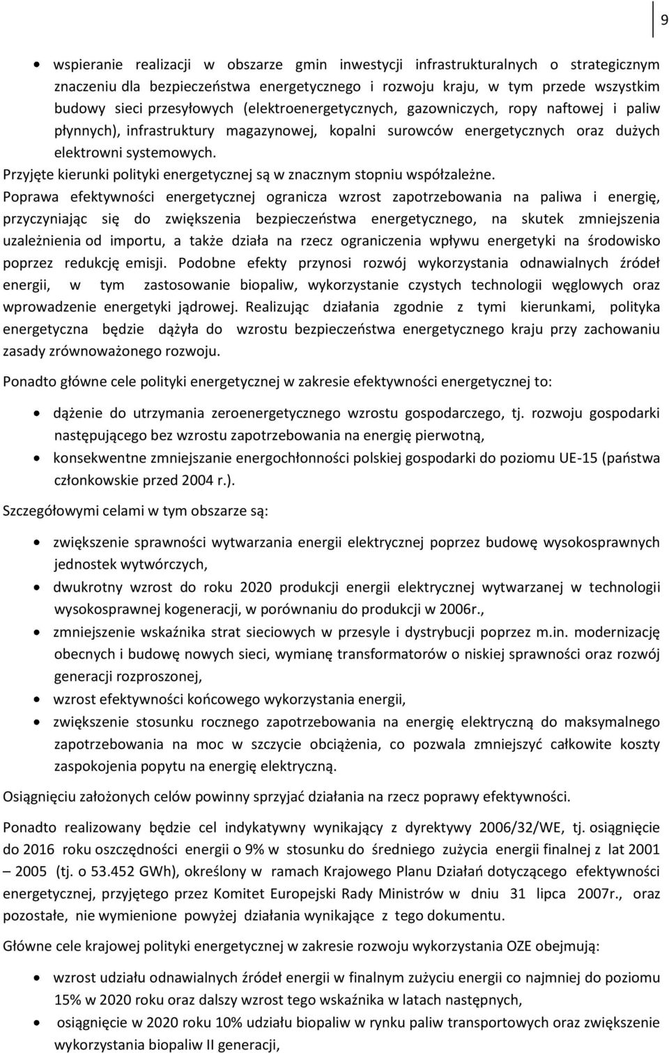 Przyjęte kierunki polityki energetycznej są w znacznym stopniu współzależne.