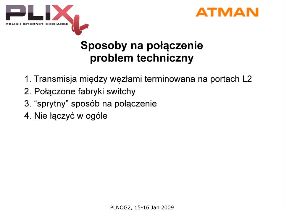 portach L2 2. Połączone fabryki switchy 3.