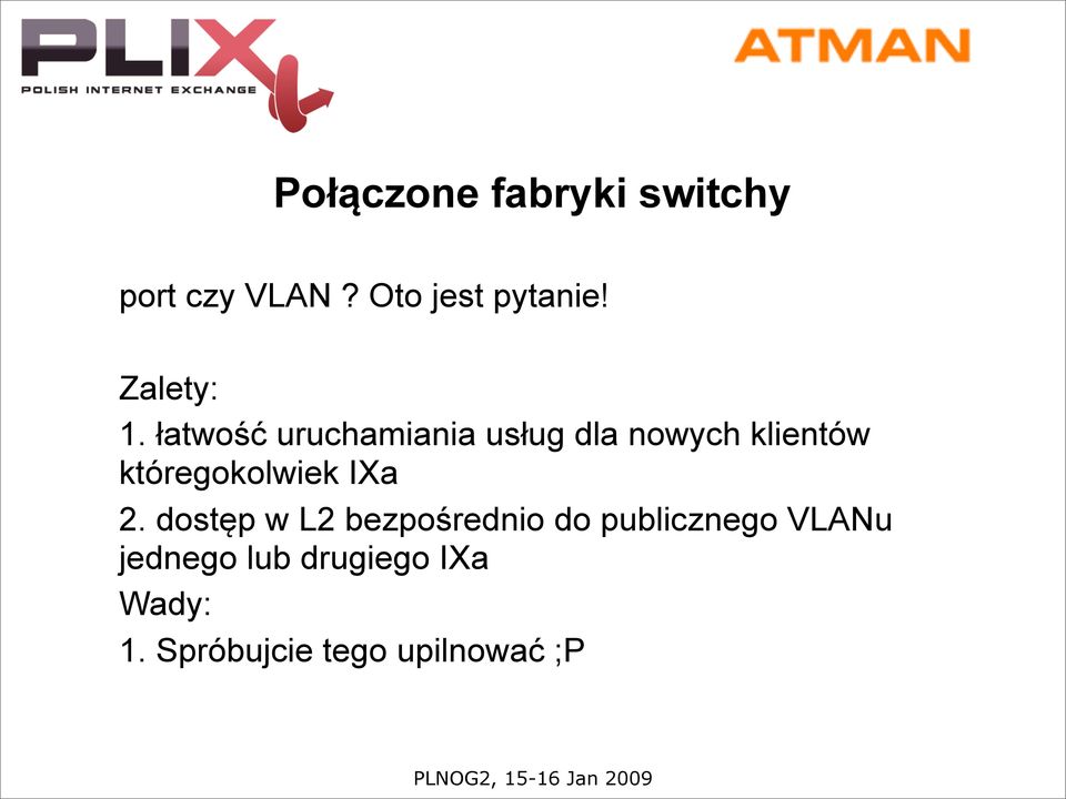 łatwość uruchamiania usług dla nowych klientów któregokolwiek