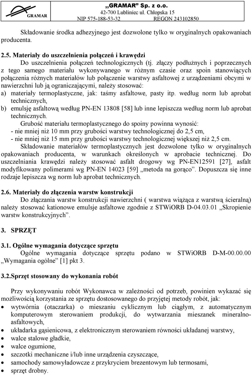 nawierzchni lub ją ograniczającymi, należy stosować: a) materiały termoplastyczne, jak: taśmy asfaltowe, pasty itp.