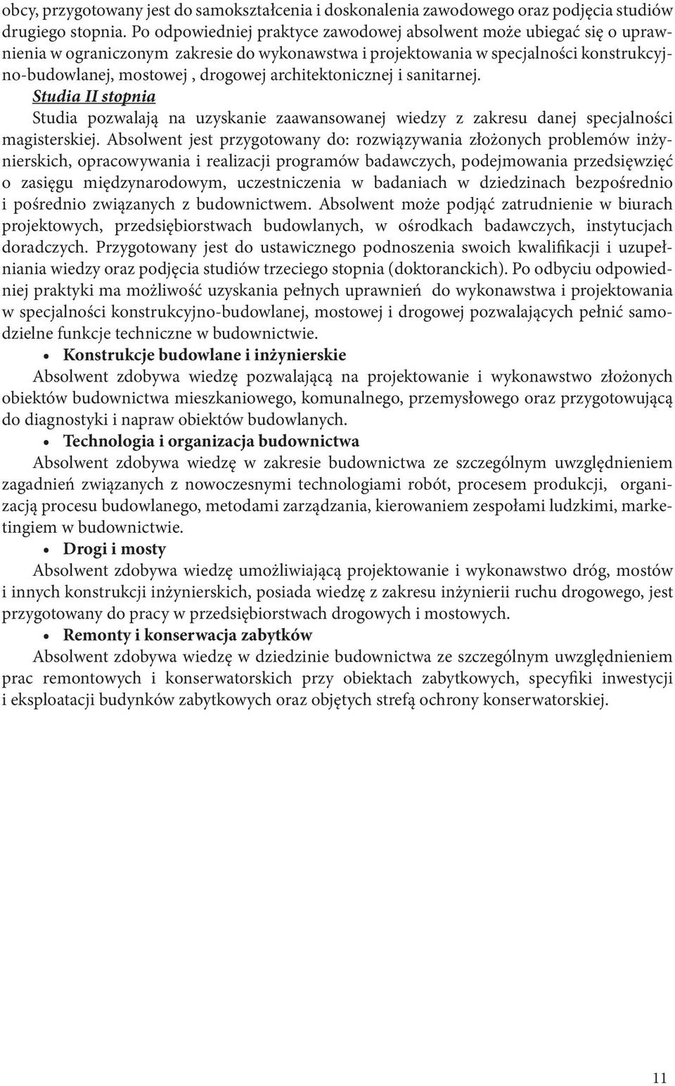 architektonicznej i sanitarnej. Studia II stopnia Studia pozwalają na uzyskanie zaawansowanej wiedzy z zakresu danej specjalności magisterskiej.