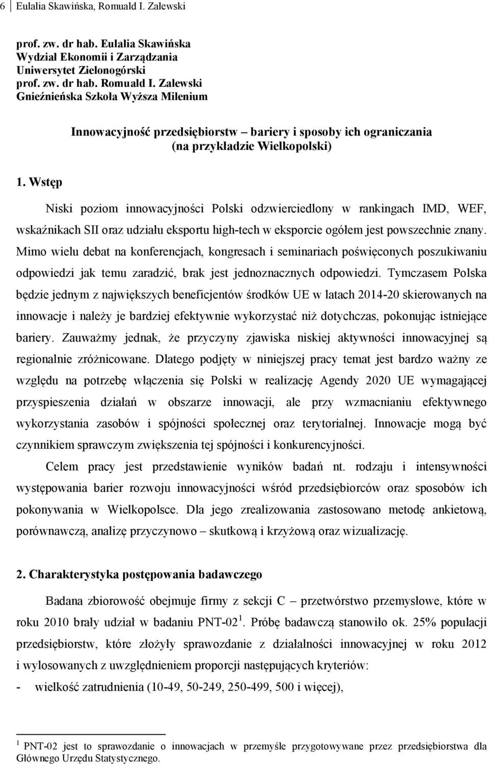 Mimo wielu debat na konferencjach, kongresach i seminariach poświęconych poszukiwaniu odpowiedzi jak temu zaradzić, brak jest jednoznacznych odpowiedzi.