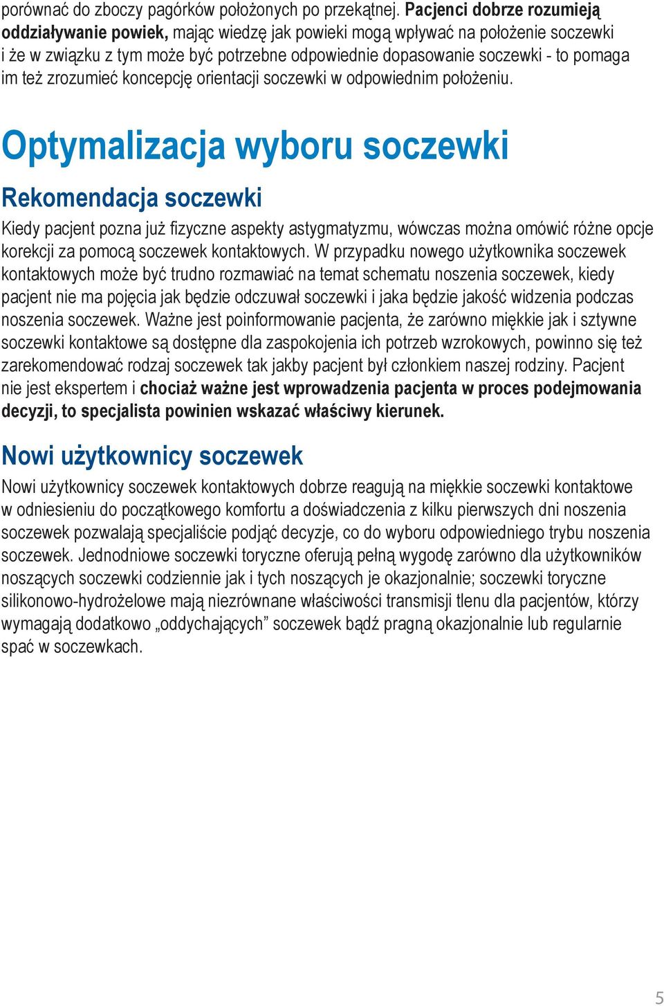 zrozumieć koncepcję orientacji soczewki w odpowiednim położeniu.