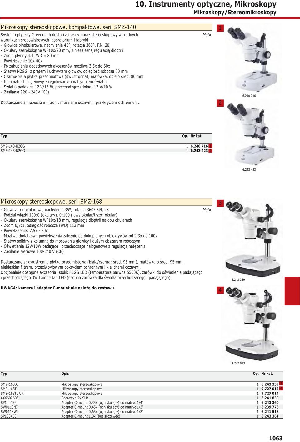 , WD = 80 - Powiększenie 0x-0x - Po zakupieniu dodatkowych akcesoriów możliwe,x do 60x - Statyw NGG: z prętem i uchwytem głowicy, odległość robocza 80 - Czarno-biała płytka przedmiotowa (dwustronna),