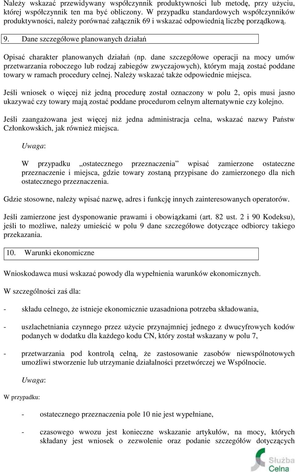 Dane szczegółowe planowanych działań Opisać charakter planowanych działań (np.