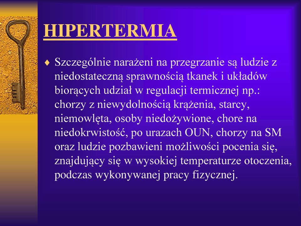 : chorzy z niewydolnością krążenia, starcy, niemowlęta, osoby niedożywione, chore na niedokrwistość,