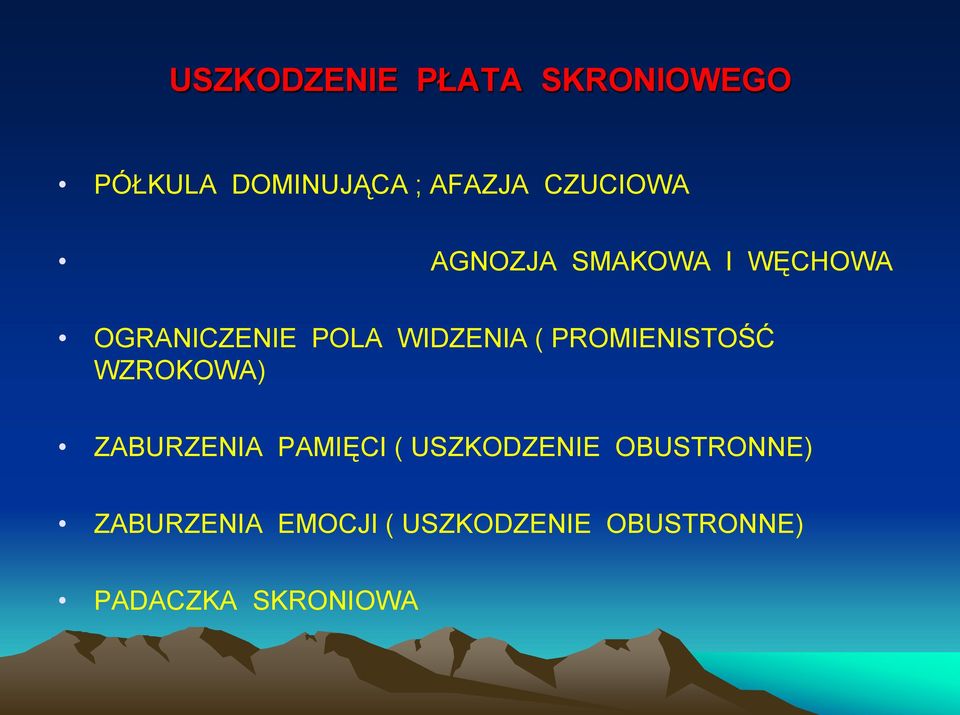 PROMIENISTOŚĆ WZROKOWA) ZABURZENIA PAMIĘCI ( USZKODZENIE