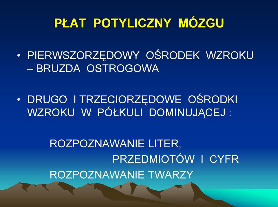 OŚRODKI WZROKU W PÓŁKULI DOMINUJĄCEJ :