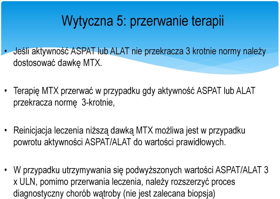 możliwa jest w przypadku powrotu aktywności ASPAT/ALAT do wartości prawidłowych.