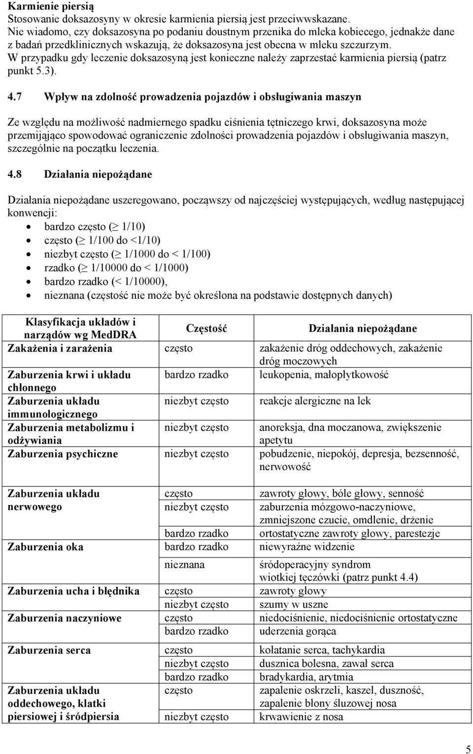 W przypadku gdy leczenie doksazosyną jest konieczne należy zaprzestać karmienia piersią (patrz punkt 5.3). 4.