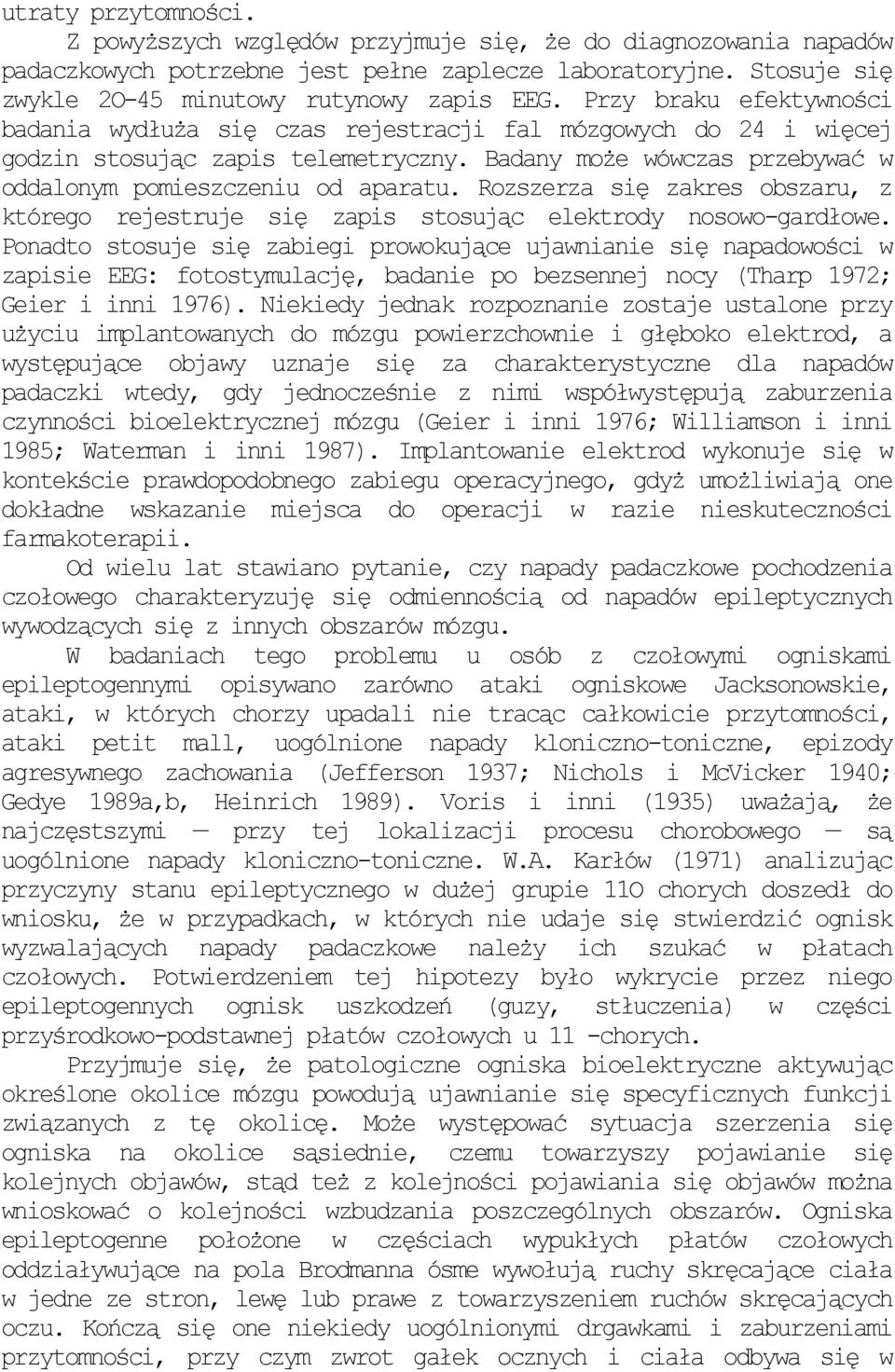 Rozszerza się zakres obszaru, z którego rejestruje się zapis stosując elektrody nosowo-gardłowe.