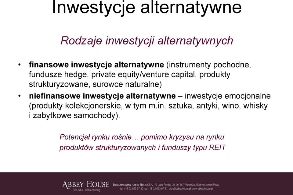 niefinansowe inwestycje alternatywne inwestycje emocjonalne (produkty kolekcjonerskie, w tym m.in. sztuka, antyki, wino, whisky i zabytkowe samochody).
