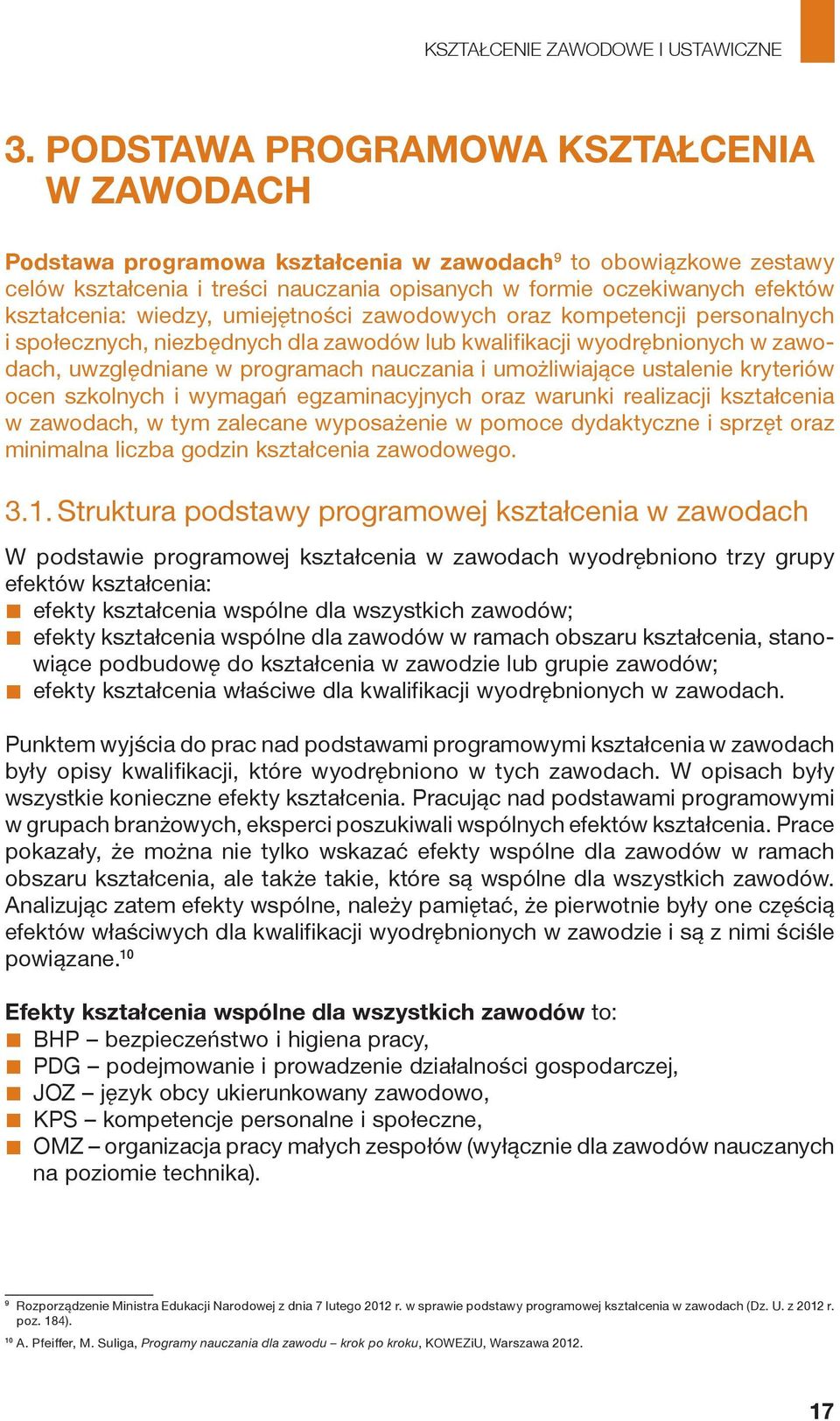 umożliwiające ustalenie kryteriów ocen szkolnych i wymagań egzaminacyjnych oraz warunki realizacji kształcenia w zawodach, w tym zalecane wyposażenie w pomoce dydaktyczne i sprzęt oraz minimalna