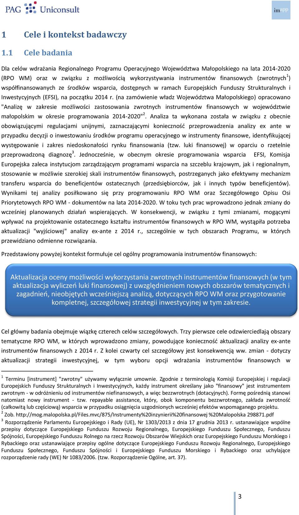 (zwrotnych 1 ) współfinansowanych ze środków wsparcia, dostępnych w ramach Europejskich Funduszy Strukturalnych i Inwestycyjnych (EFSI), na początku 2014 r.