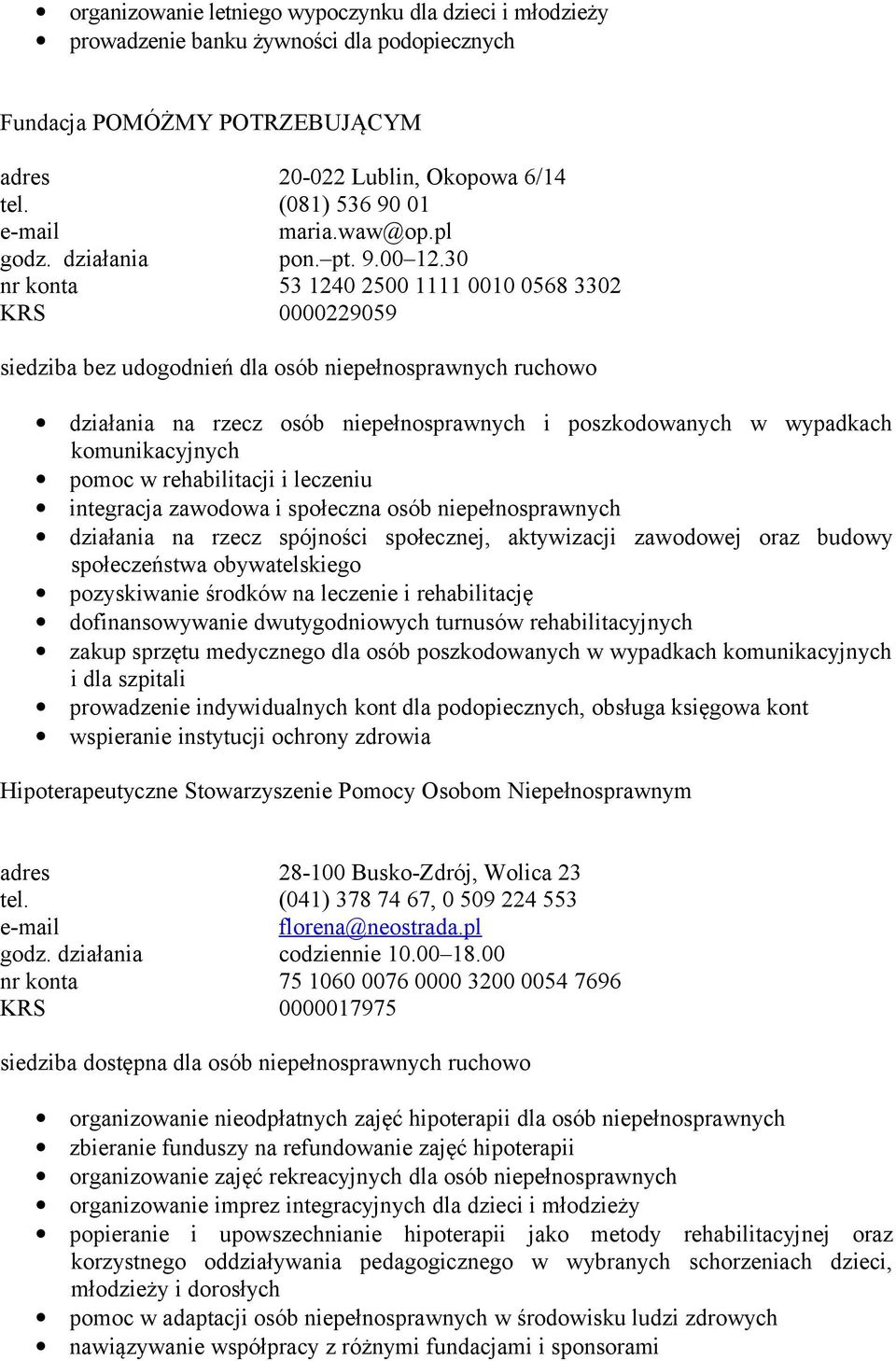 30 nr konta 53 1240 2500 1111 0010 0568 3302 KRS 0000229059 siedziba bez udogodnień dla osób niepełnosprawnych ruchowo działania na rzecz osób niepełnosprawnych i poszkodowanych w wypadkach