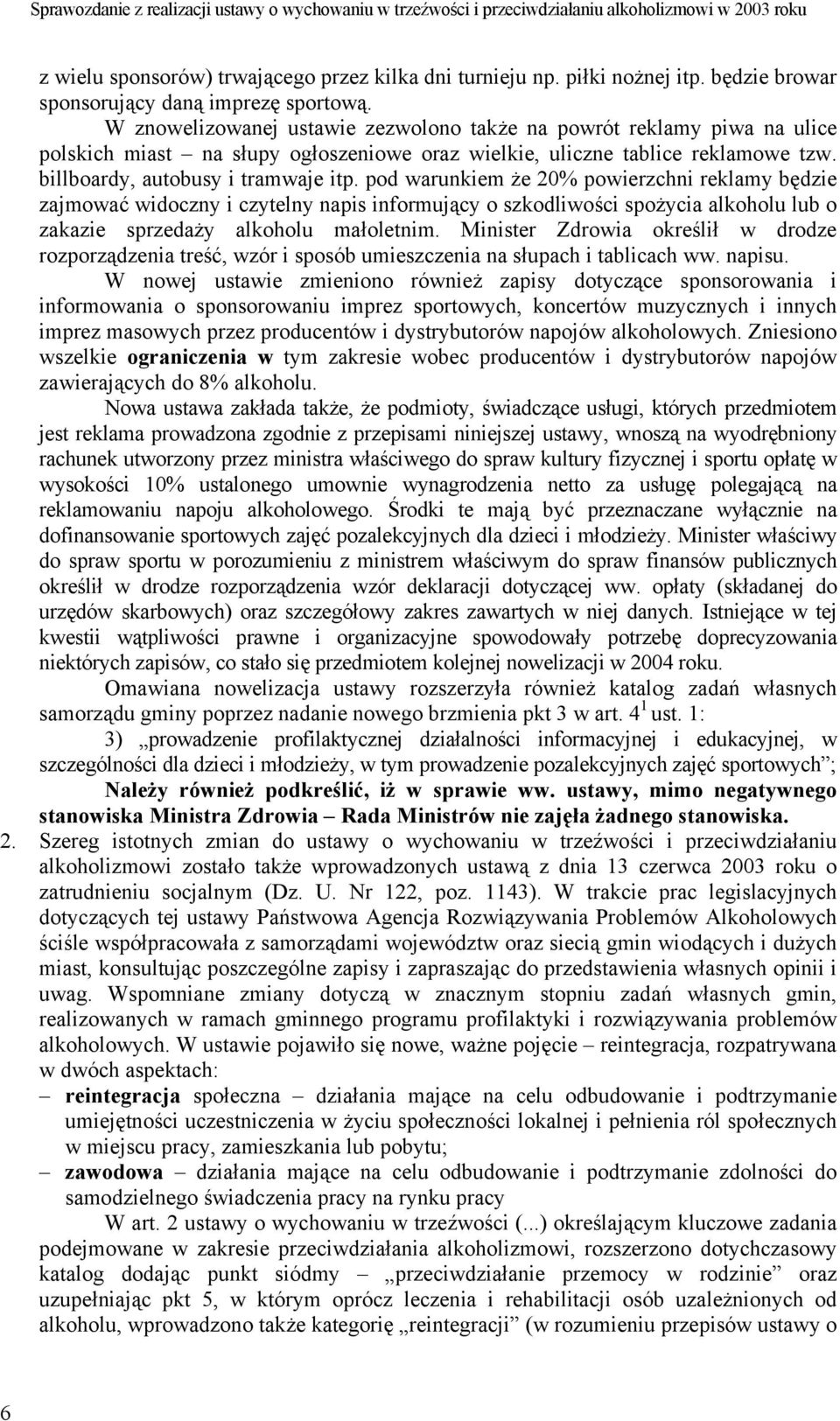 pod warunkiem że 20% powierzchni reklamy będzie zajmować widoczny i czytelny napis informujący o szkodliwości spożycia alkoholu lub o zakazie sprzedaży alkoholu małoletnim.