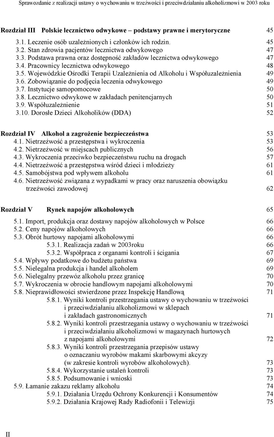 Instytucje samopomocowe 50 3.8. Lecznictwo odwykowe w zakładach penitencjarnych 50 3.9. Współuzależnienie 51 3.10.