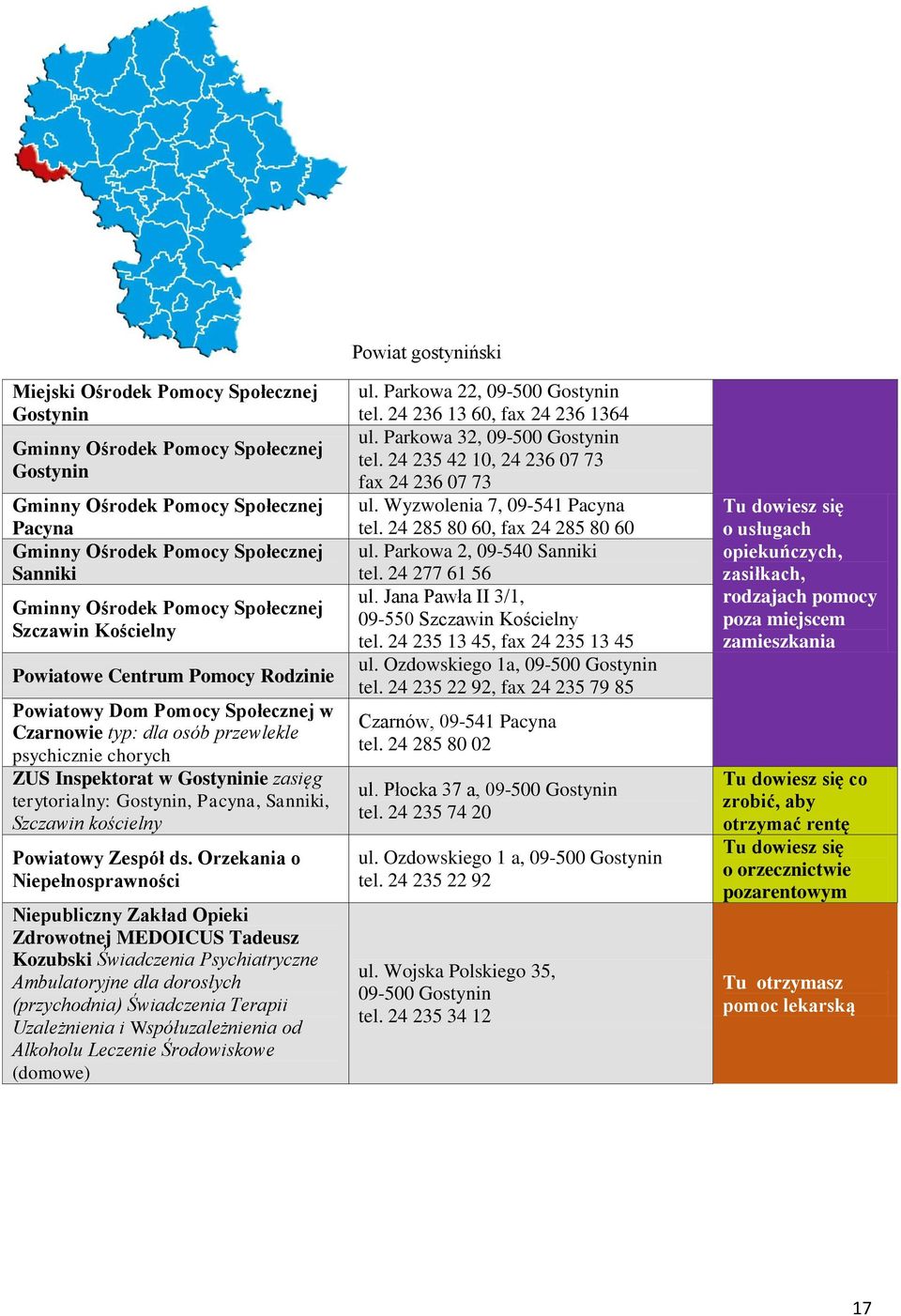 Orzekania o Niepełnosprawności Niepubliczny Zakład Opieki Zdrowotnej MEDOICUS Tadeusz Kozubski Świadczenia Psychiatryczne Ambulatoryjne dla dorosłych (przychodnia) Świadczenia Terapii Uzależnienia i