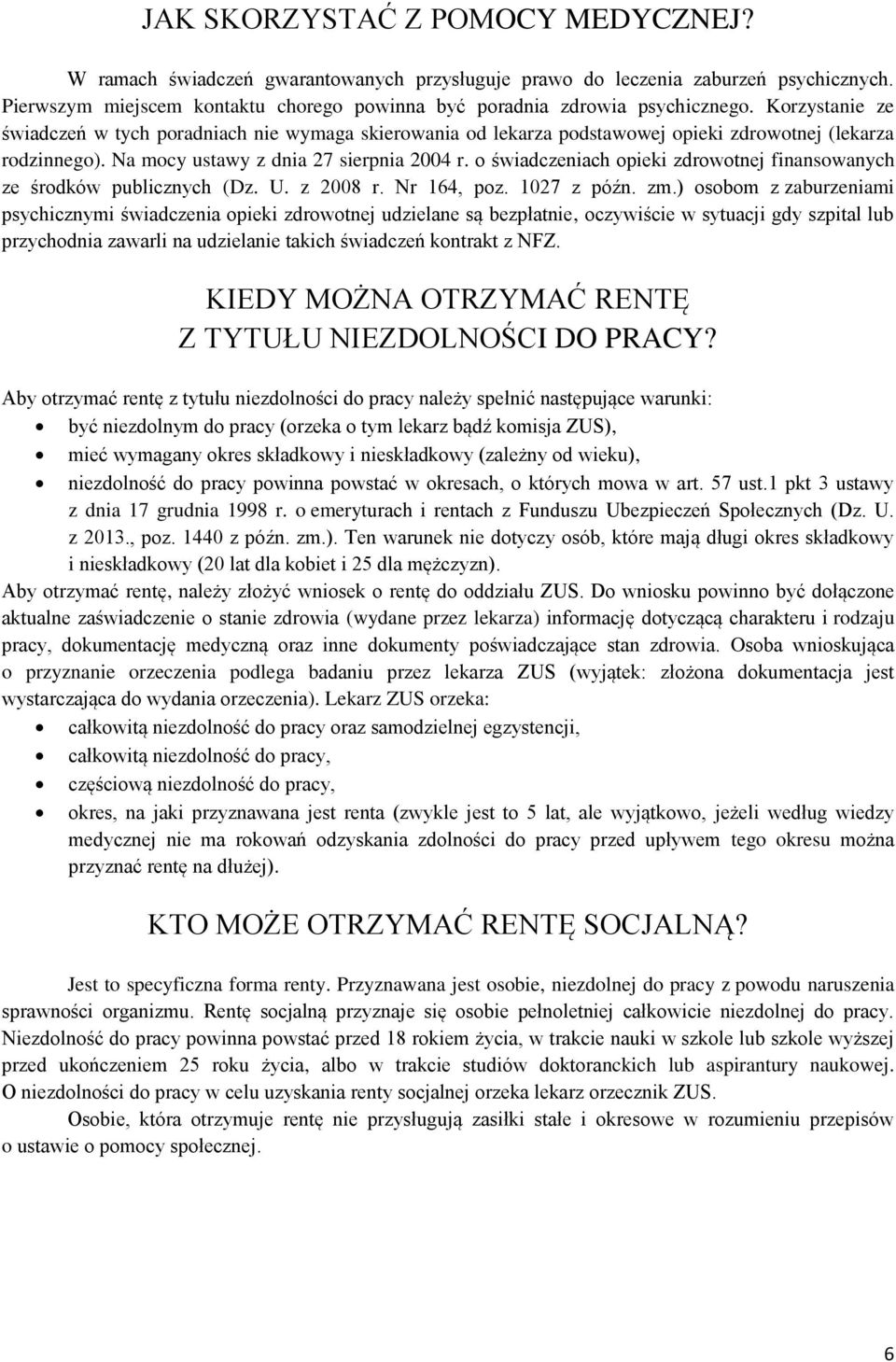 o świadczeniach opieki zdrowotnej finansowanych ze środków publicznych (Dz. U. z 2008 r. Nr 164, poz. 1027 z późn. zm.