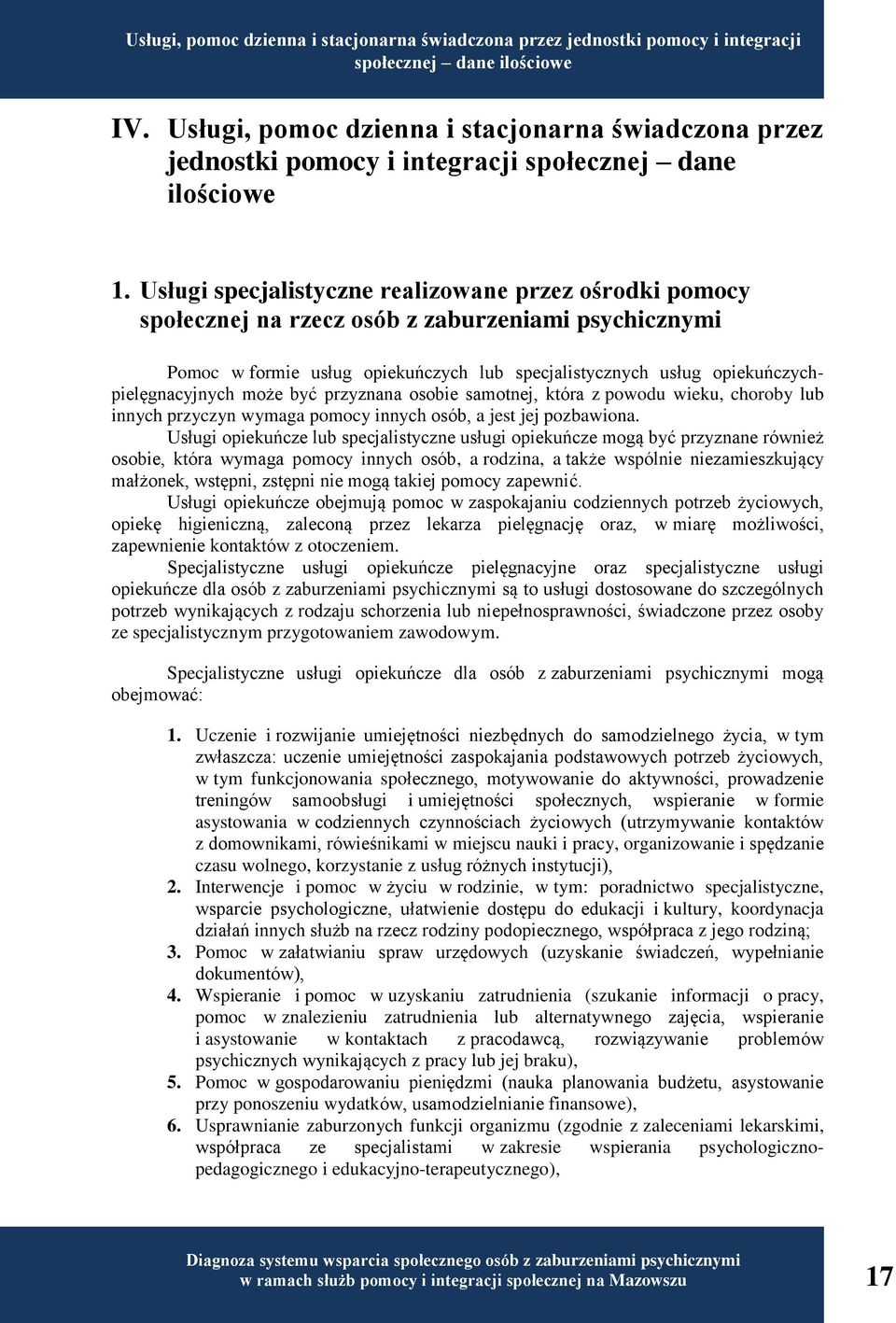 Usługi specjalistyczne realizowane przez ośrodki pomocy społecznej na rzecz osób z zaburzeniami psychicznymi Pomoc w formie usług opiekuńczych lub specjalistycznych usług opiekuńczychpielęgnacyjnych