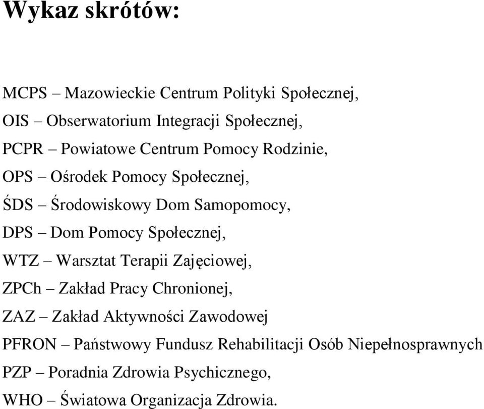 Społecznej, WTZ Warsztat Terapii Zajęciowej, ZPCh Zakład Pracy Chronionej, ZAZ Zakład Aktywności Zawodowej PFRON