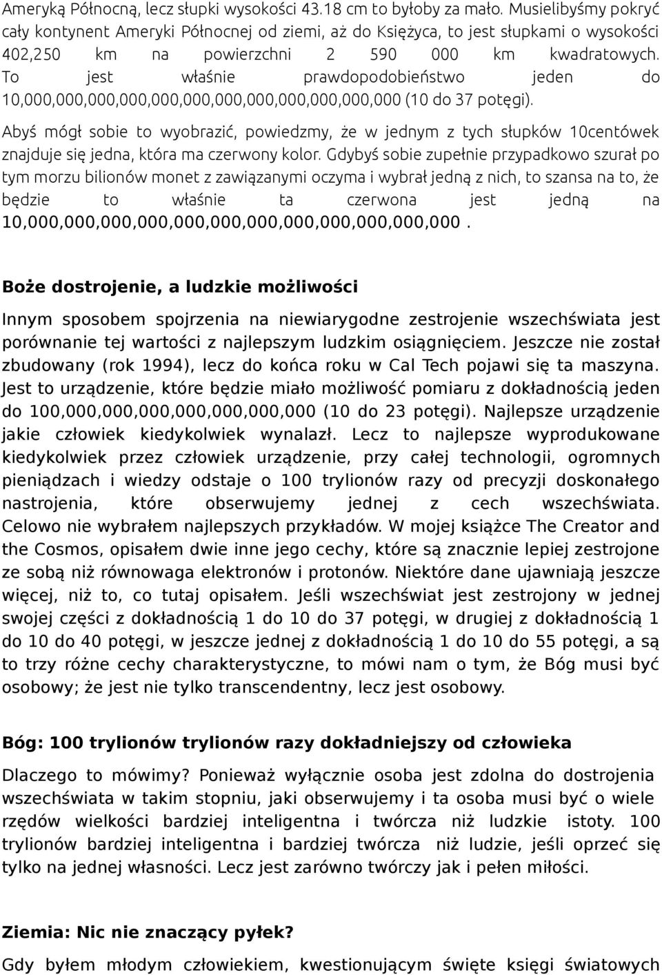 To jest właśnie prawdopodobieństwo jeden do 10,000,000,000,000,000,000,000,000,000,000,000,000 (10 do 37 potęgi).