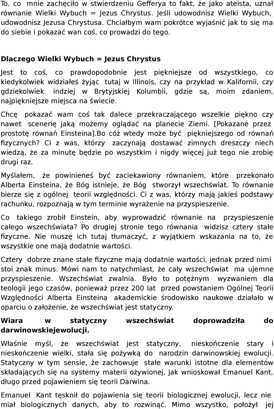 Dlaczego Wielki Wybuch = Jezus Chrystus Jest to coś, co prawdopodobnie jest piękniejsze od wszystkiego, co kiedykolwiek widziałeś żyjąc tutaj w Illinois, czy na przykład w Kalifornii, czy