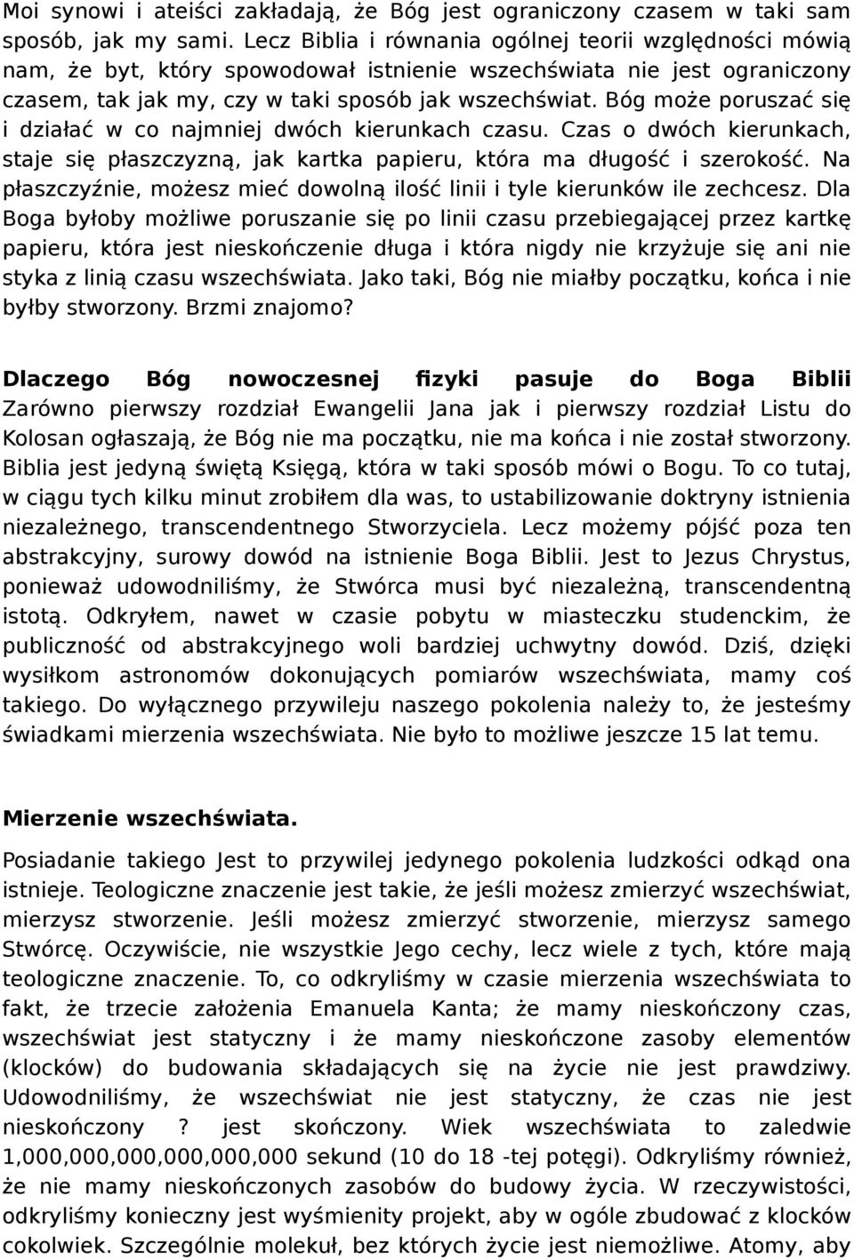 Bóg może poruszać się i działać w co najmniej dwóch kierunkach czasu. Czas o dwóch kierunkach, staje się płaszczyzną, jak kartka papieru, która ma długość i szerokość.