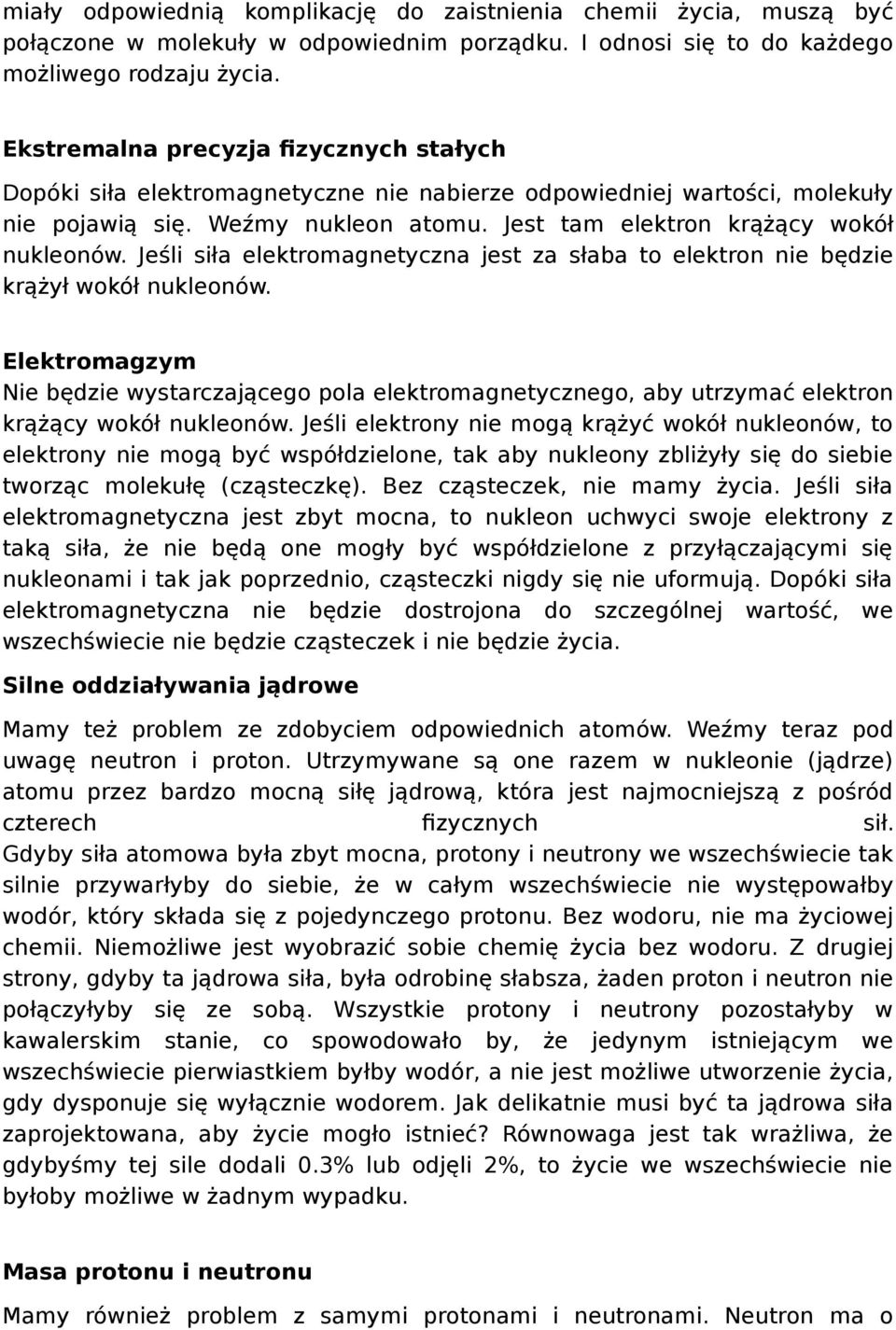 Jeśli siła elektromagnetyczna jest za słaba to elektron nie będzie krążył wokół nukleonów.