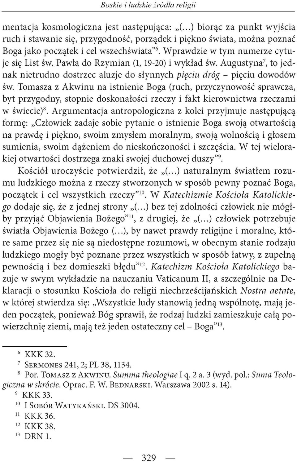 Tomasza z Akwinu na istnienie Boga (ruch, przyczynowość sprawcza, byt przygodny, stopnie doskonałości rzeczy i fakt kierownictwa rzeczami w świecie) 8.