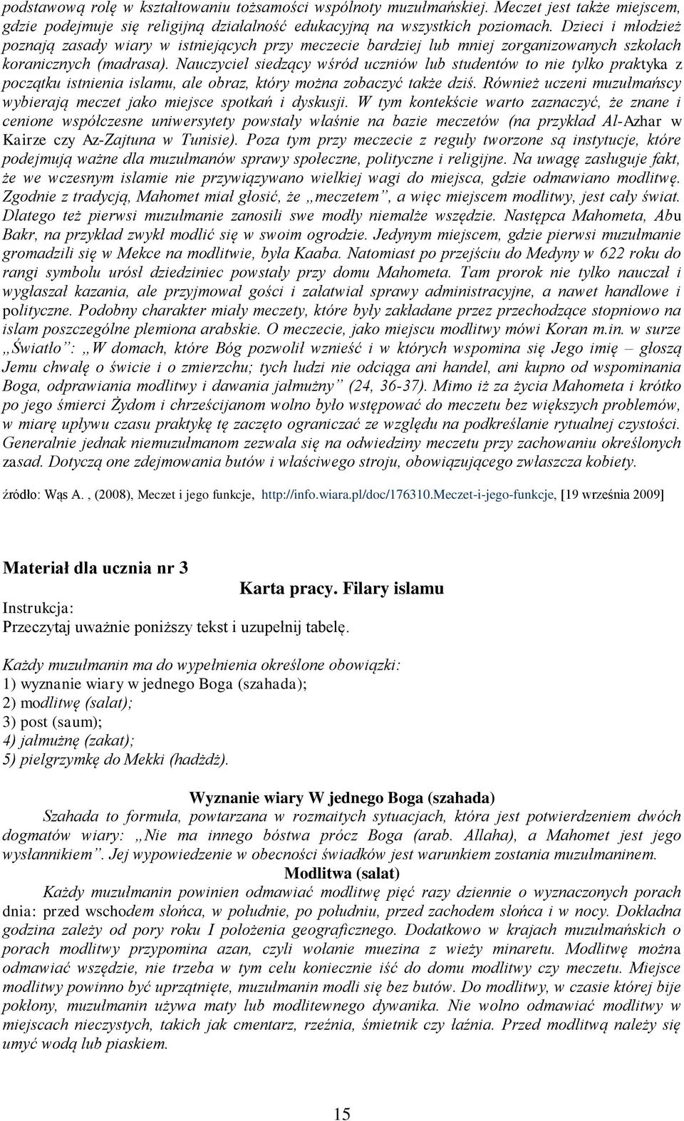 Nauczyciel siedzący wśród uczniów lub studentów to nie tylko praktyka z początku istnienia islamu, ale obraz, który można zobaczyć także dziś.