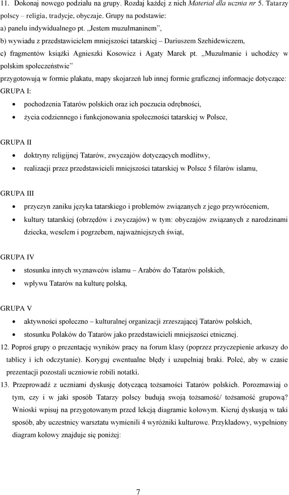 Muzułmanie i uchodźcy w polskim społeczeństwie przygotowują w formie plakatu, mapy skojarzeń lub innej formie graficznej informacje dotyczące: GRUPA I: pochodzenia Tatarów polskich oraz ich poczucia