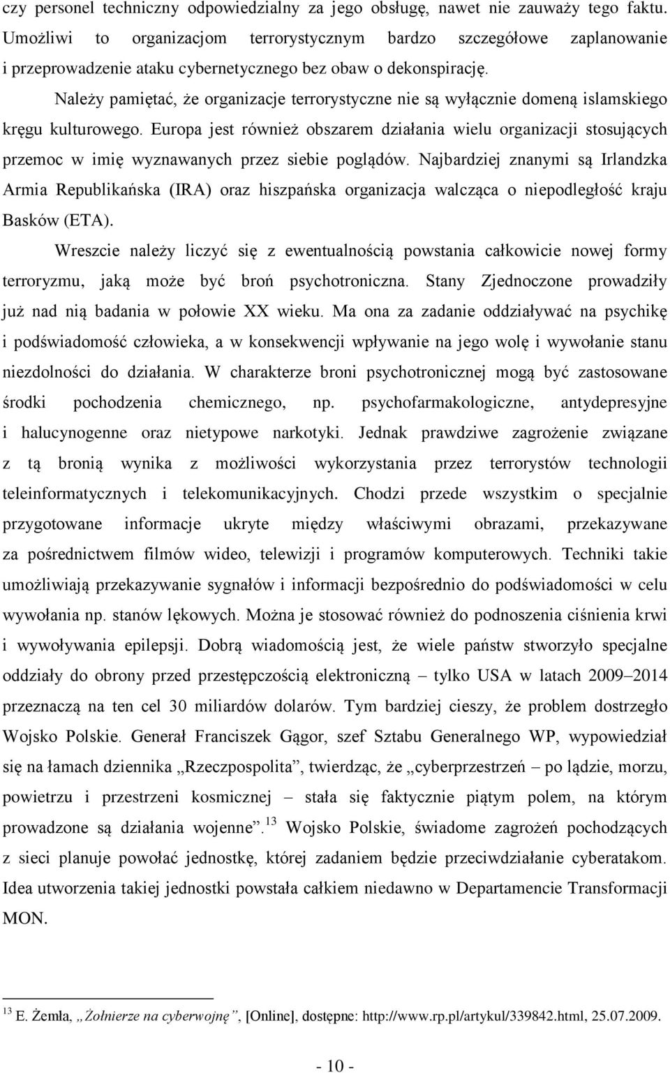 Należy pamiętać, że organizacje terrorystyczne nie są wyłącznie domeną islamskiego kręgu kulturowego.