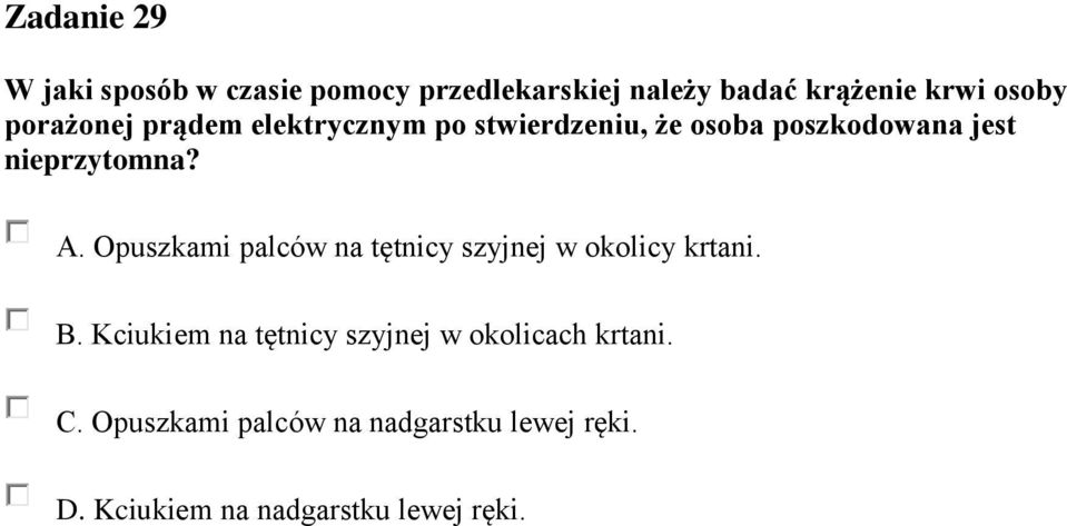 Opuszkami palców na tętnicy szyjnej w okolicy krtani. B.