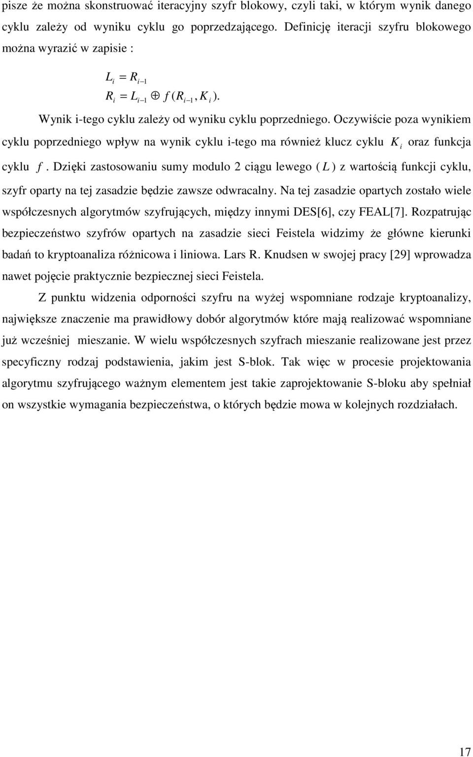 Oczywiście poza wynikiem cyklu poprzedniego wpływ na wynik cyklu i-tego ma również klucz cyklu K i oraz funkcja cyklu f.