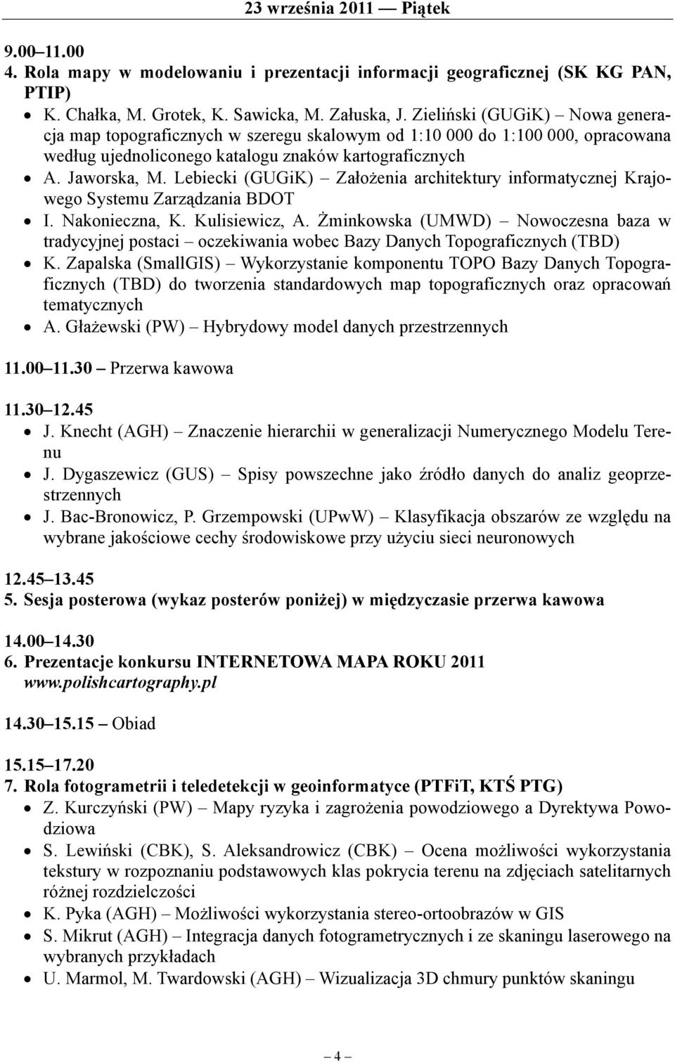 Lebiecki (GUGiK) Założenia architektury informatycznej Krajowego Systemu Zarządzania BDOT I. Nakonieczna, K. Kulisiewicz, A.