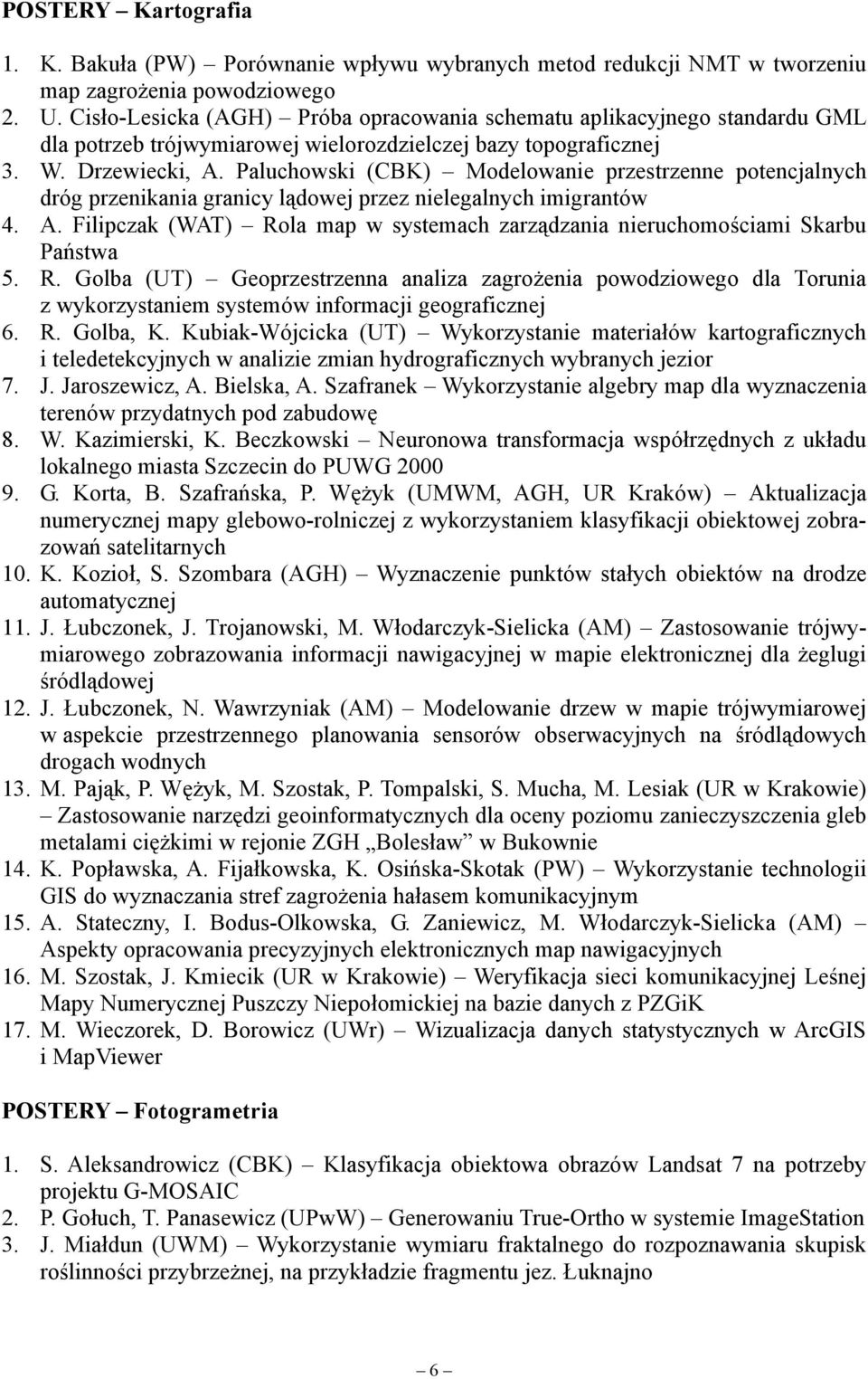 Paluchowski (CBK) Modelowanie przestrzenne potencjalnych dróg przenikania granicy lądowej przez nielegalnych imigrantów 4. A.