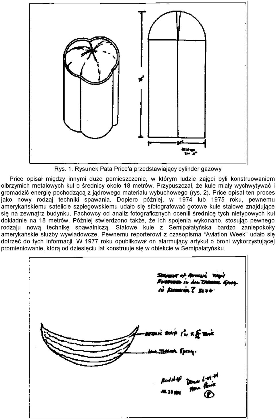 Przypuszczał, że kule miały wychwytywać i gromadzić energię pochodzącą z jądrowego materiału wybuchowego (rys. 2). Price opisał ten proces jako nowy rodzaj techniki spawania.