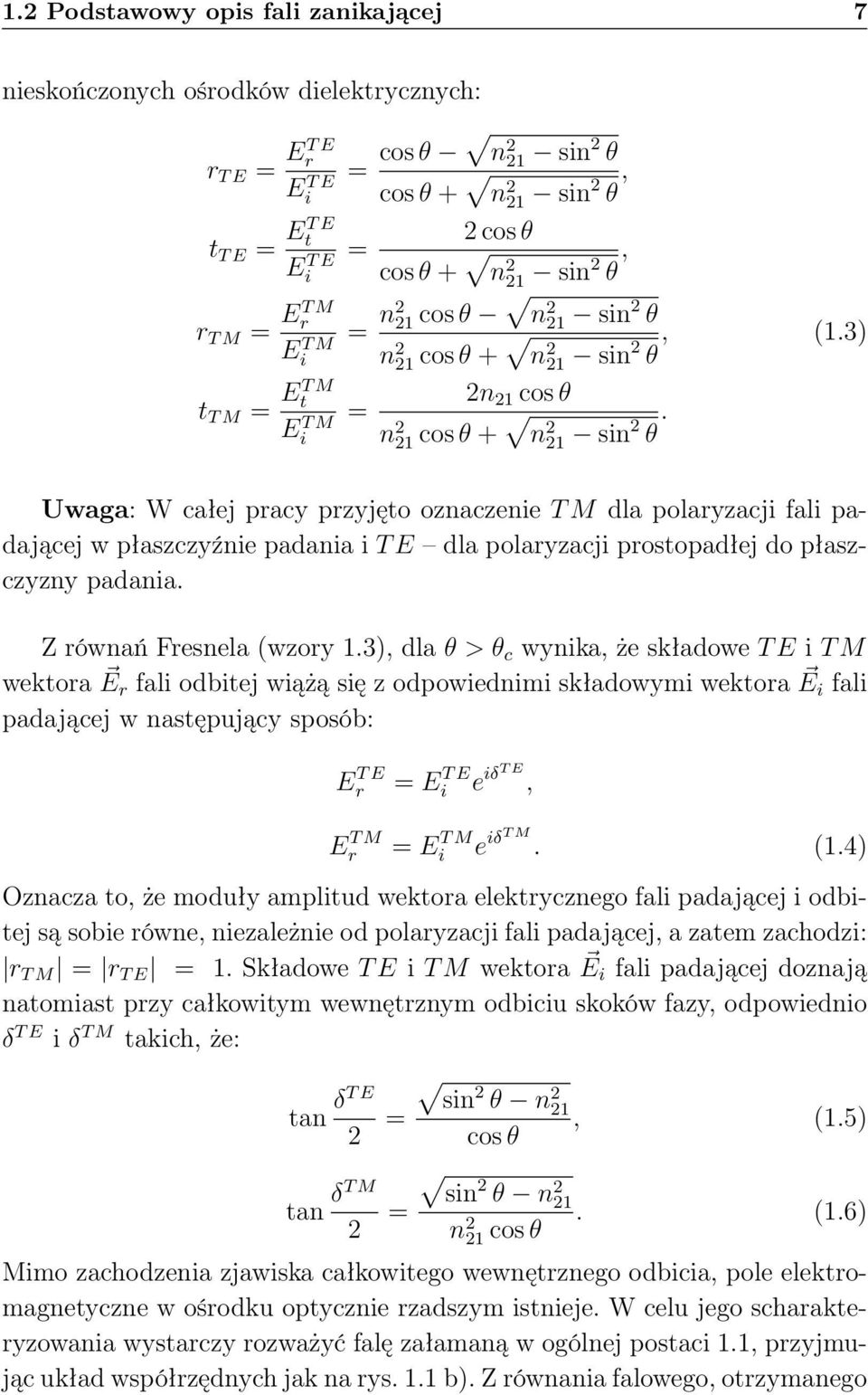 Uwaga: W całej pracy przyjęto oznaczenie T M dla polaryzacji fali padającej w płaszczyźnie padania i T E dla polaryzacji prostopadłej do płaszczyzny padania. Z równań Fresnela (wzory 1.