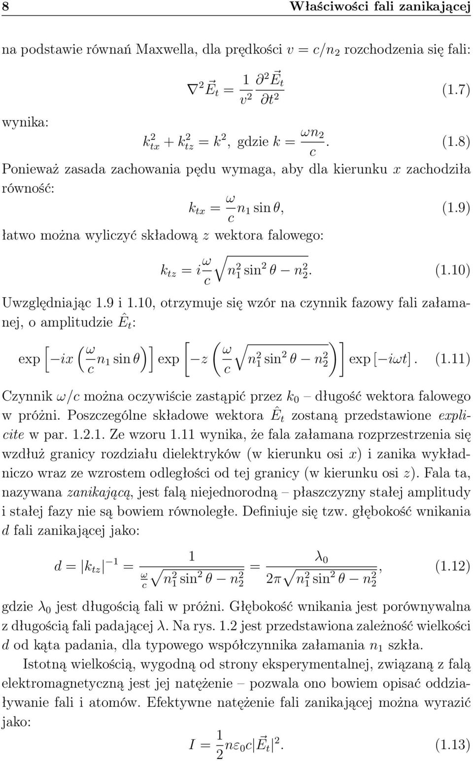 9) łatwo można wyliczyć składową z wektora falowego: k tz = i ω n 2 1 sin 2 θ n 2 c 2. (1.10) Uwzględniając 1.9 i 1.